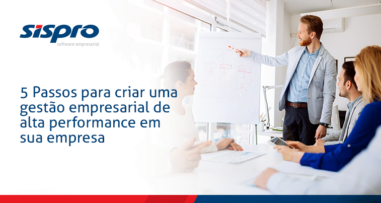 5 Passos Para Criar Uma Gestão Empresarial de Alta Performance