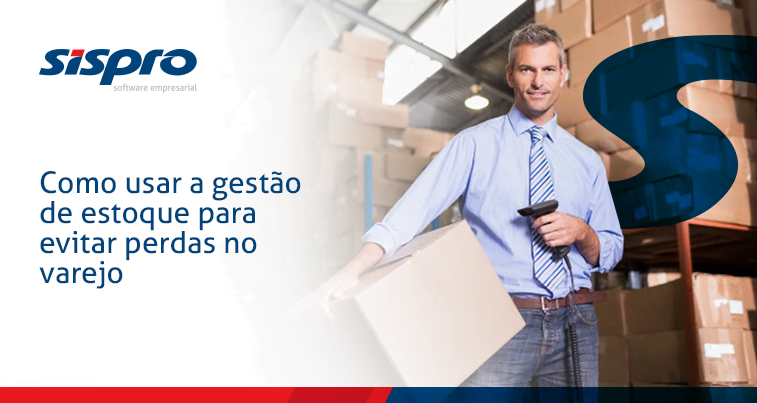Como usar a gestão de estoque para evitar perdas no varejo