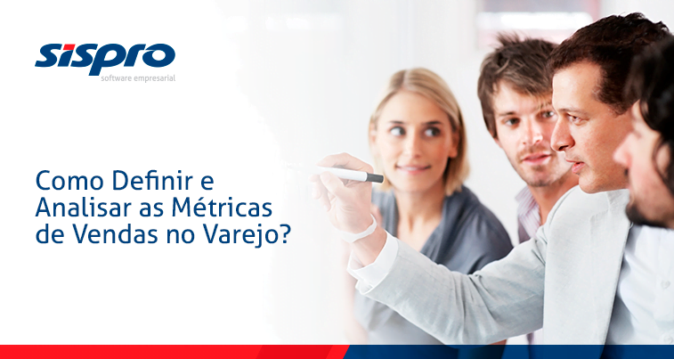 Como Definir e Analisar as Métricas de Vendas no Varejo?