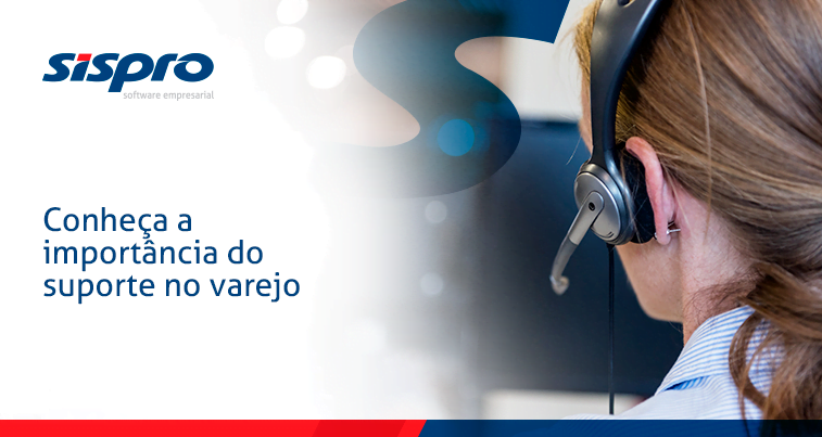 Conheça a Importância do Suporte no Varejo