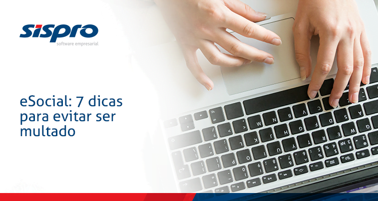 eSocial: 7 dicas para não ser multado!