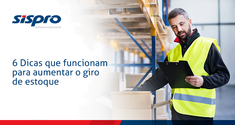6 Dicas que funcionam para aumentar o giro de estoque