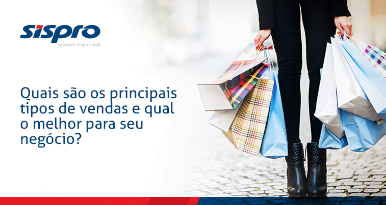 Quais são os principais tipos de vendas e qual o melhor para seu negócio?