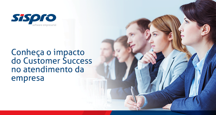 Conheça o impacto do Customer Success no atendimento da empresa