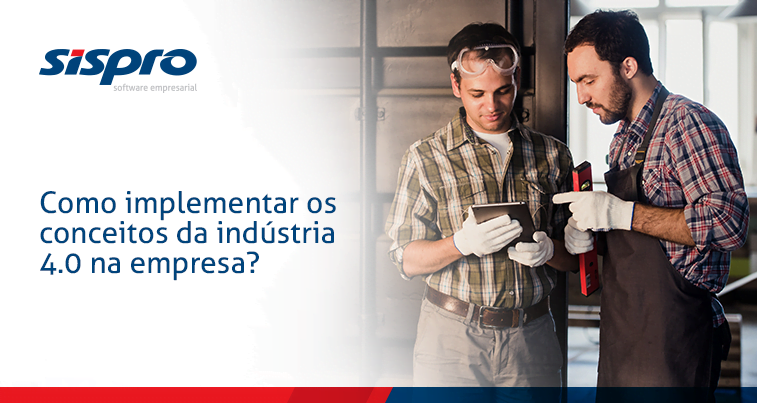 Como implementar os conceitos da indústria 4.0 na empresa?