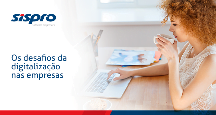Os desafios da digitalização de processos nas empresas