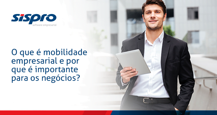 O que é mobilidade empresarial e por que é importante para os negócios?
