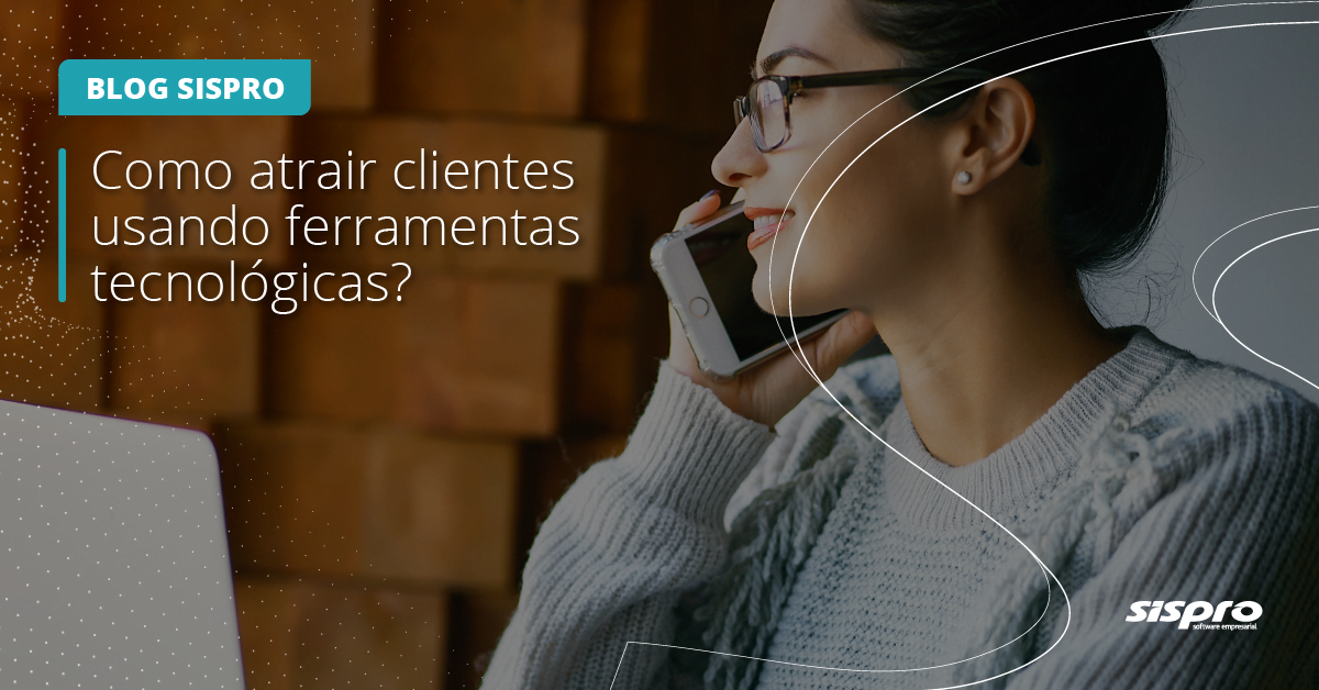 como atrair clientes usando ferramentas tecnológicas