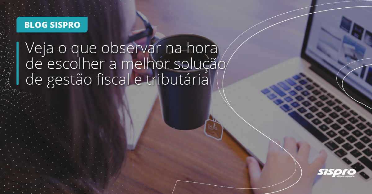 como escolher uma solução de gestão fiscal e tributária