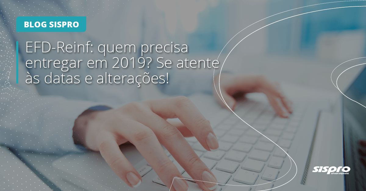 quem precisa entregar a EFD-Reinf em 2019