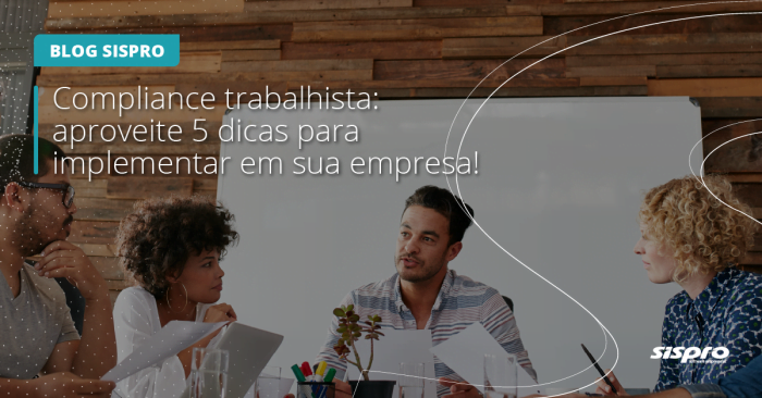 Compliance trabalhista: 5 dicas para implementar na sua empresa