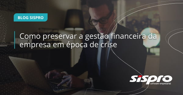 como preservar a gestão financeira na crise