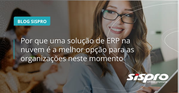 por que o ERP na nuvem é a melhor opção nesse momento