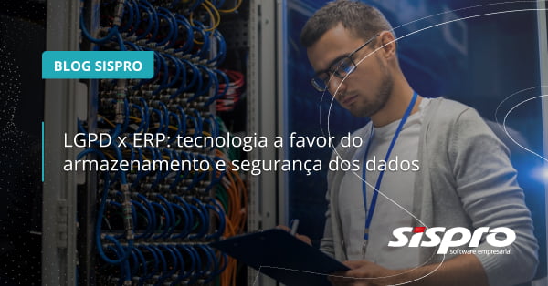 como a tecnologia do ERP ajuda com a LGPD