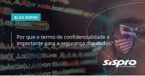 Qual a importância do termo de confidencialidade