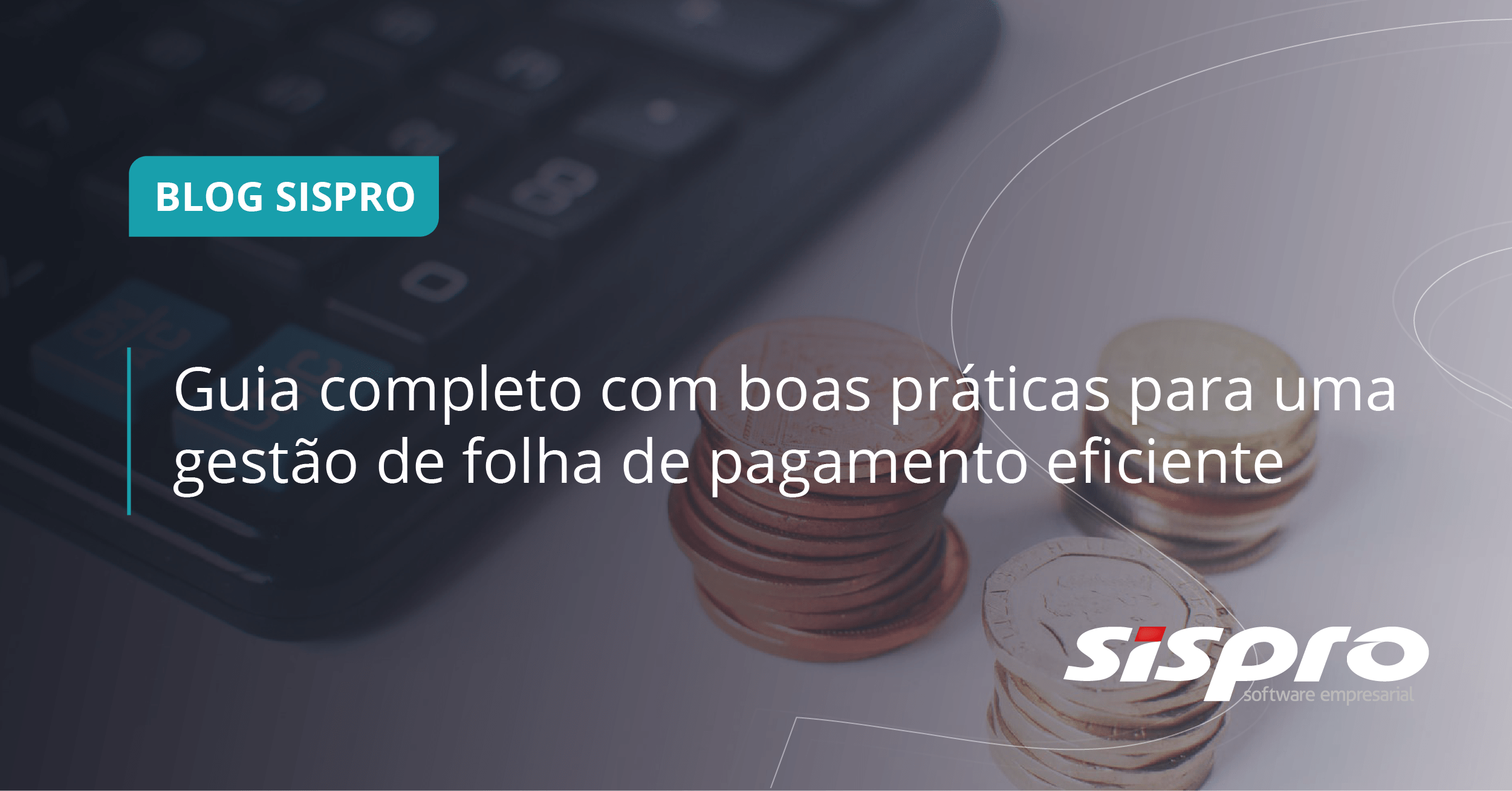 Guia completo com boas práticas para uma gestão de folha de pagamento eficiente