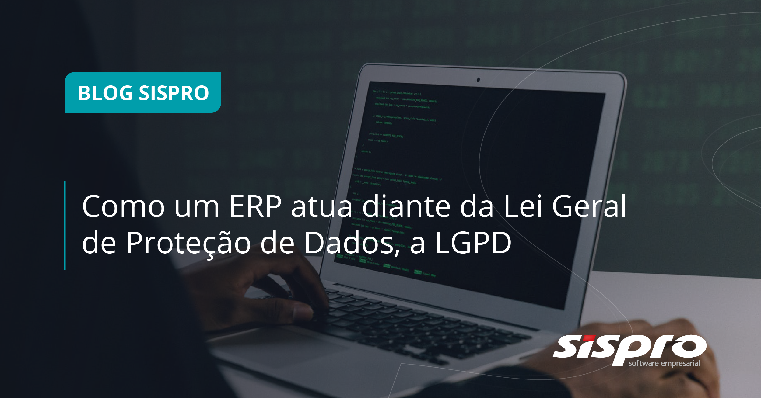 Como um ERP atua diante da Lei Geral de Proteção de Dados, a LGPD