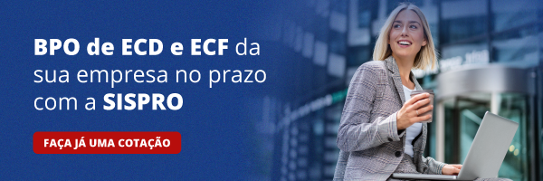 BPO fiscal de ECD e ECF: saiba o que é e quais as vantagens para a sua empresa