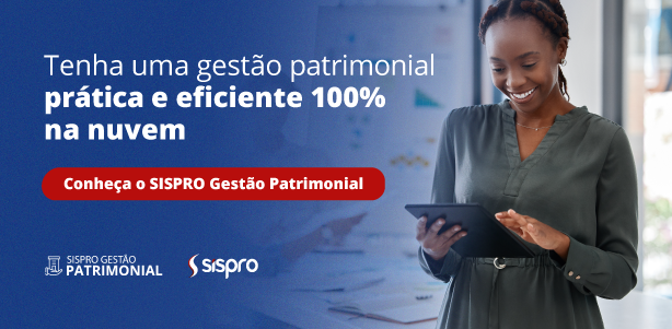 Tenha uma gestão patrimonial prática e eficiente 100% na nuvem. Conheça o SISPRO Gestão Patrimonial