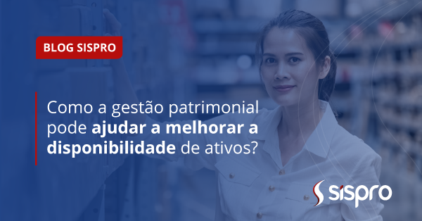 Como a gestão patrimonial melhora a disponibilidade de ativos?