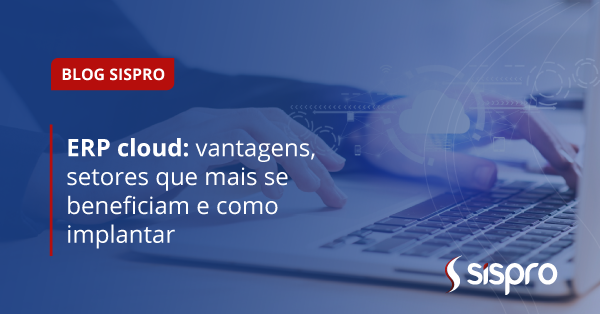 ERP Cloud: vantagens e implantação nas empresas