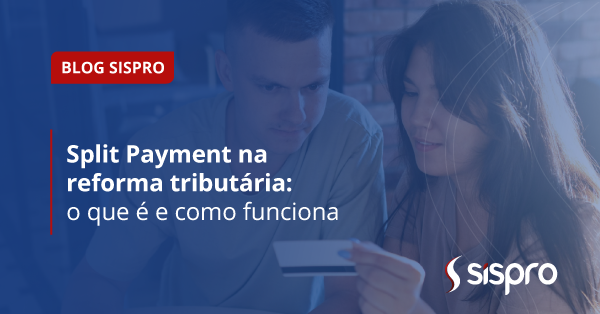 Split Payment na reforma tributária: o que é, como funciona e impactos para as empresas