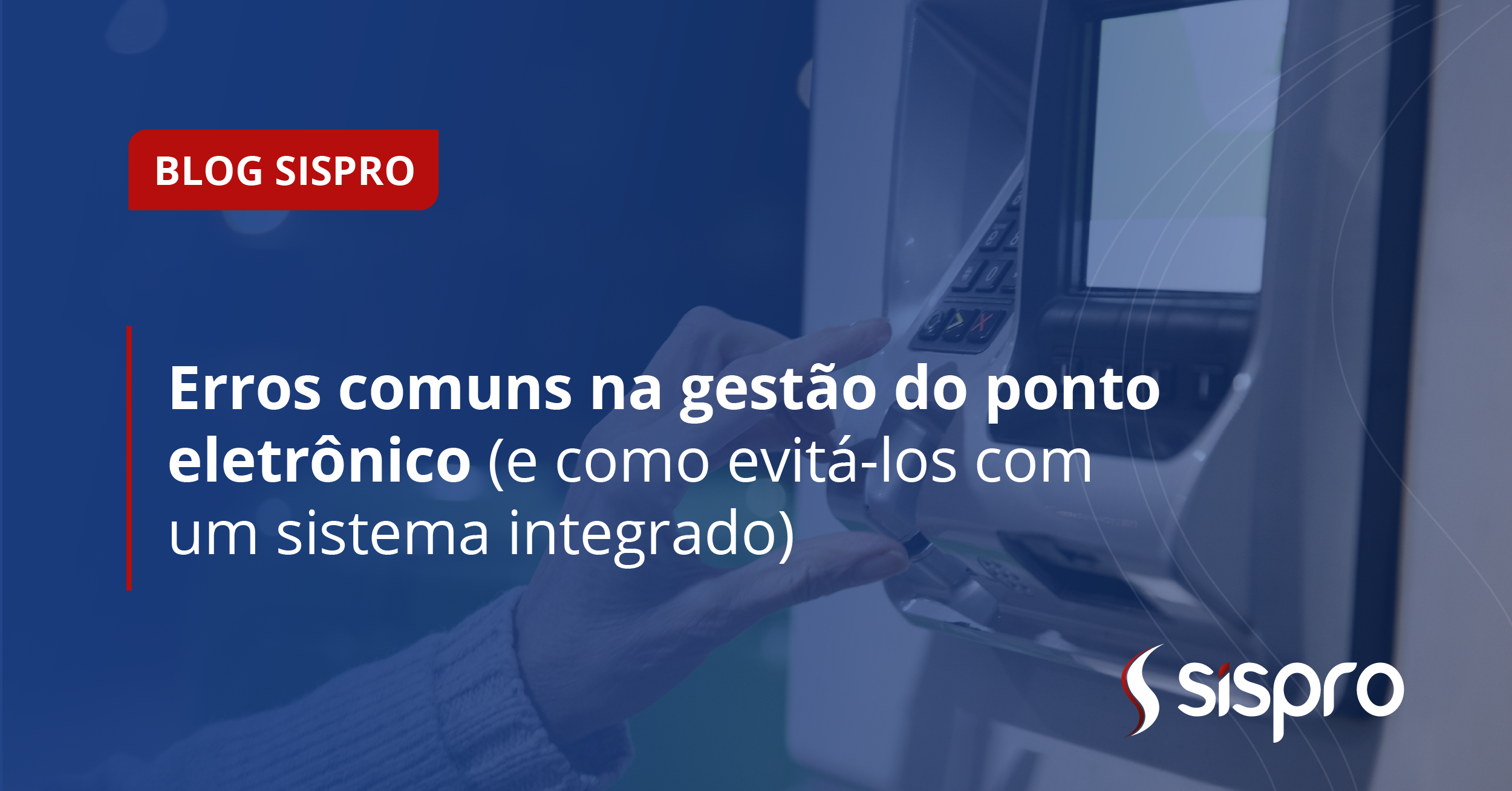 4 erros na gestão do ponto eletrônico e como evitá-los
