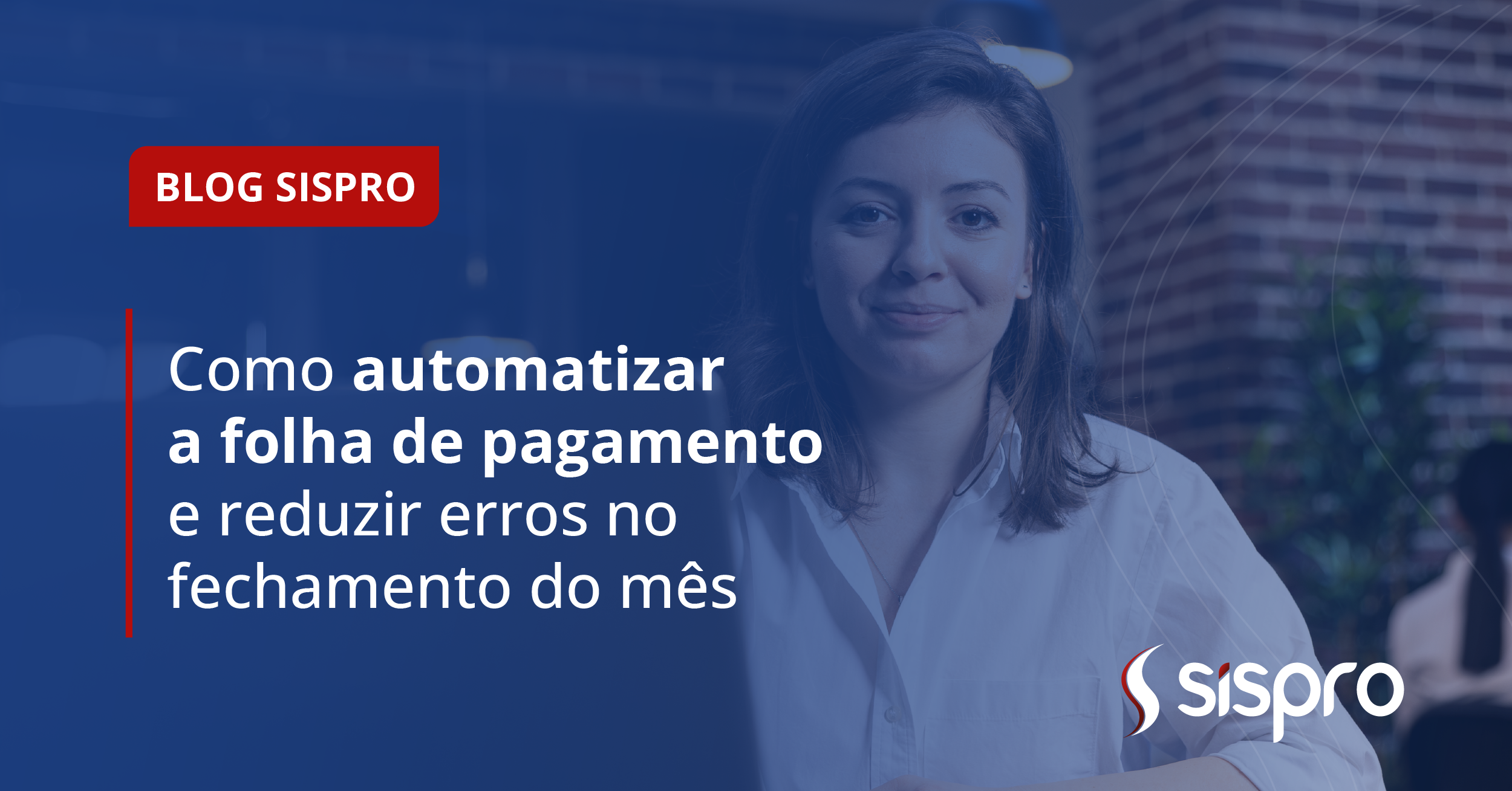Como automatizar a folha de pagamento e reduzir erros no fechamento do mês