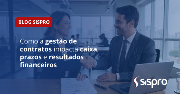 Como a gestão de contratos impacta caixa, prazos e resultados financeiros