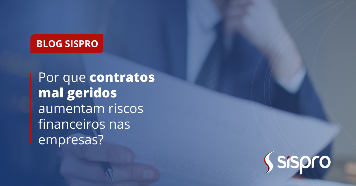 Por que contratos mal geridos aumentam riscos financeiros nas empresas?