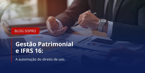 Gestão patrimonial e IFRS 16: a automação do direito de uso