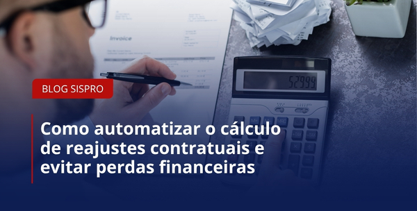 Como automatizar o cálculo de reajustes contratuais e evitar perdas financeiras