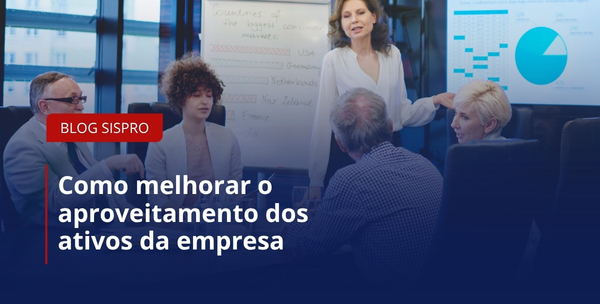 Como melhorar o aproveitamento dos ativos da empresa