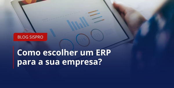 Como escolher um ERP para a sua empresa? Entenda